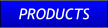 PRODUCTS PRODUCTS