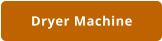 Dryer Machine