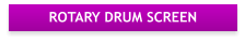 ROTARY DRUM SCREEN