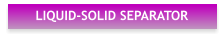 LIQUID-SOLID SEPARATOR