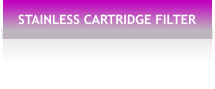 STAINLESS CARTRIDGE FILTER