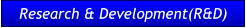 Research & Development(R&D) Research & Development(R&D)