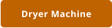 Dryer Machine