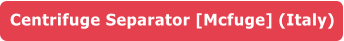 Centrifuge Separator [Mcfuge] (Italy)