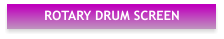 ROTARY DRUM SCREEN
