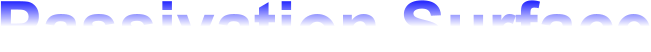 Passivation Surface